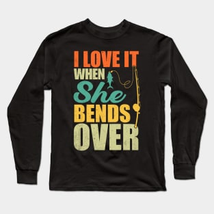 Vintage Retro Funny I Love It When She Bends Over Long Sleeve T-Shirt